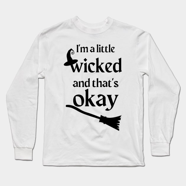 I'm A Little Wicked and That's Okay Long Sleeve T-Shirt by FairyMay